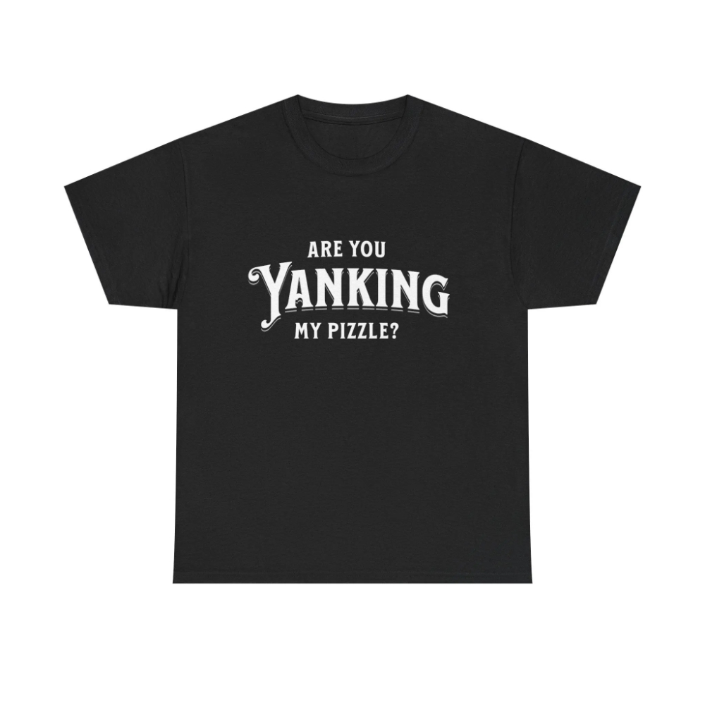 Are You Yanking My Pizzle? Fun - Esports Gaming Shirts のレビューと価格
