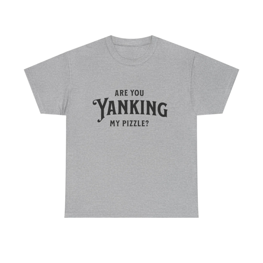 Are You Yanking My Pizzle? Fun - Esports Gaming Shirts のレビューと価格